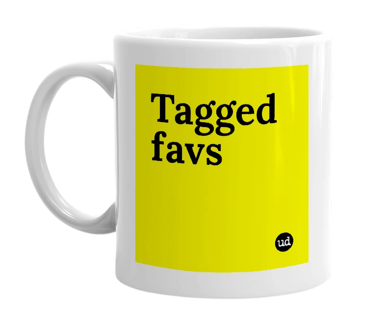 White mug with 'Tagged favs' in bold black letters