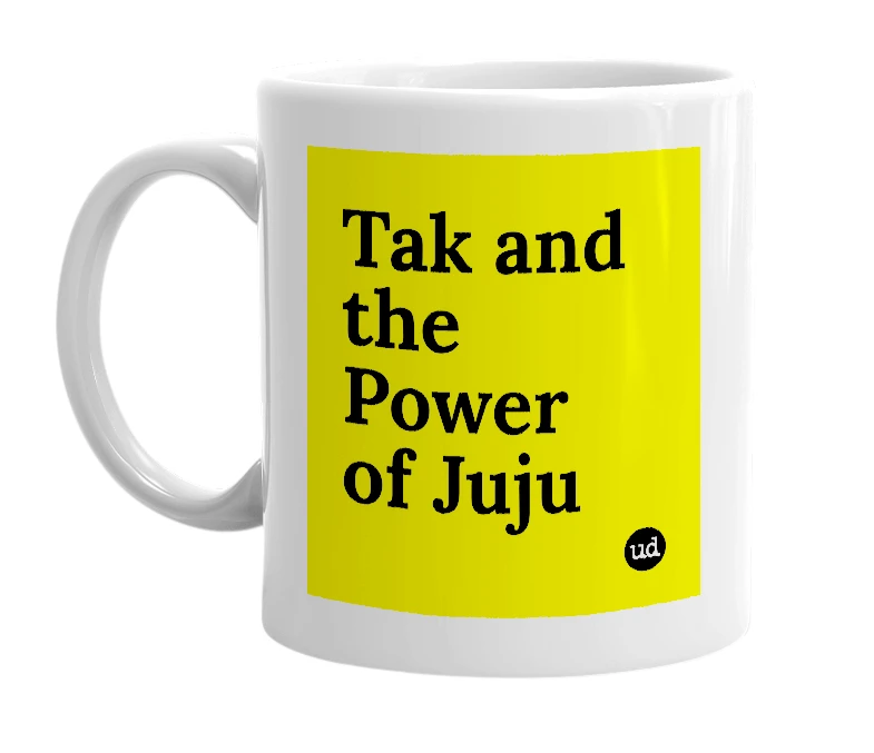 White mug with 'Tak and the Power of Juju' in bold black letters