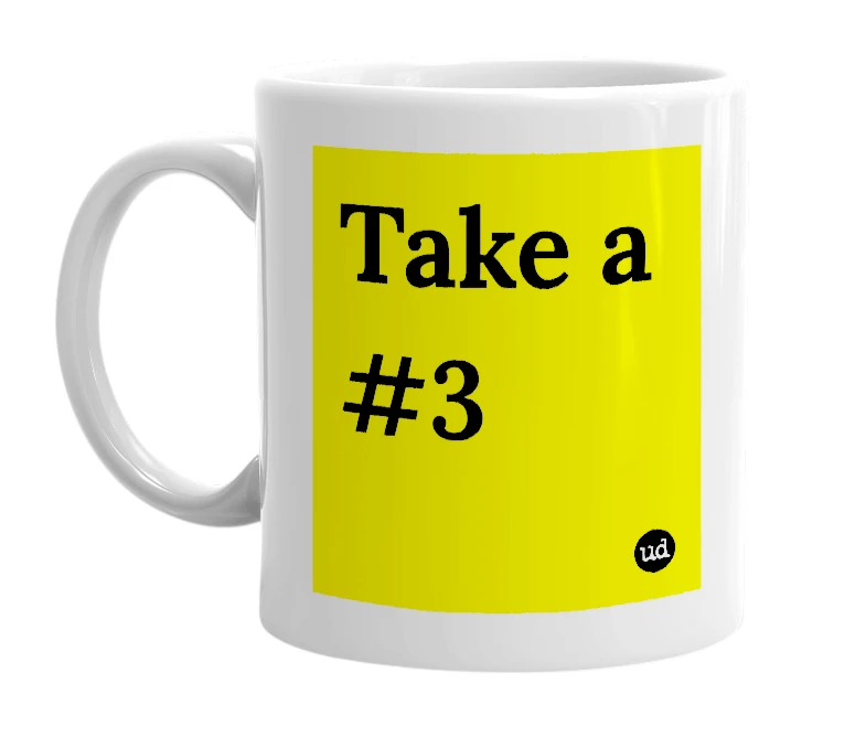 White mug with 'Take a #3' in bold black letters