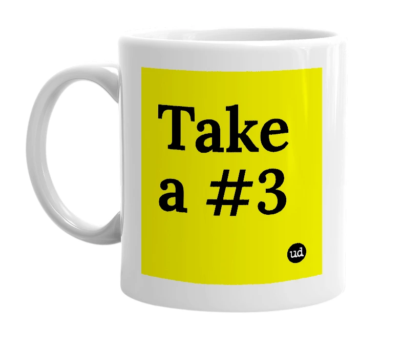 White mug with 'Take a #3' in bold black letters