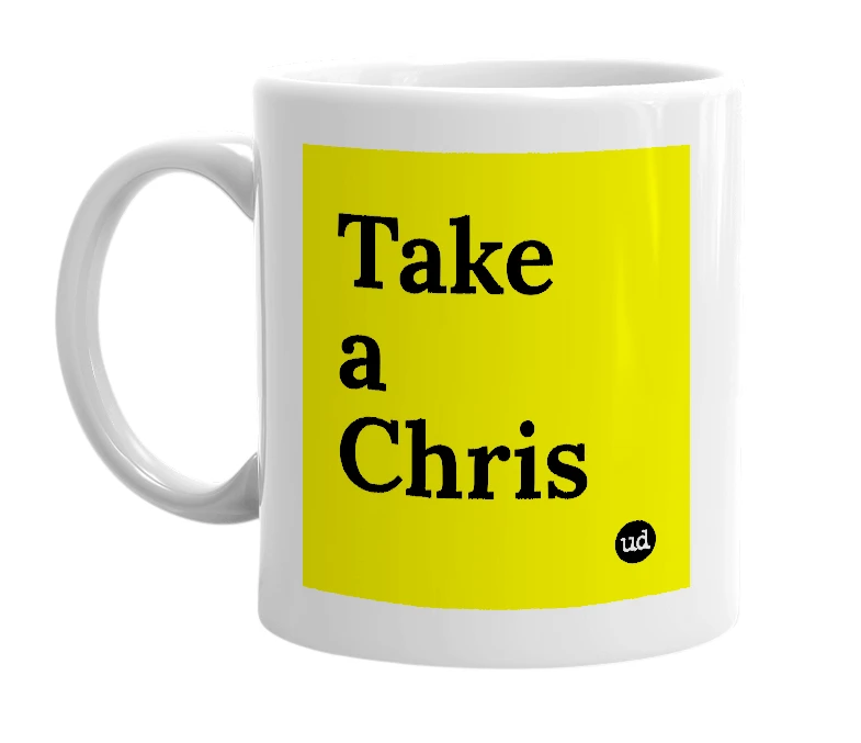 White mug with 'Take a Chris' in bold black letters