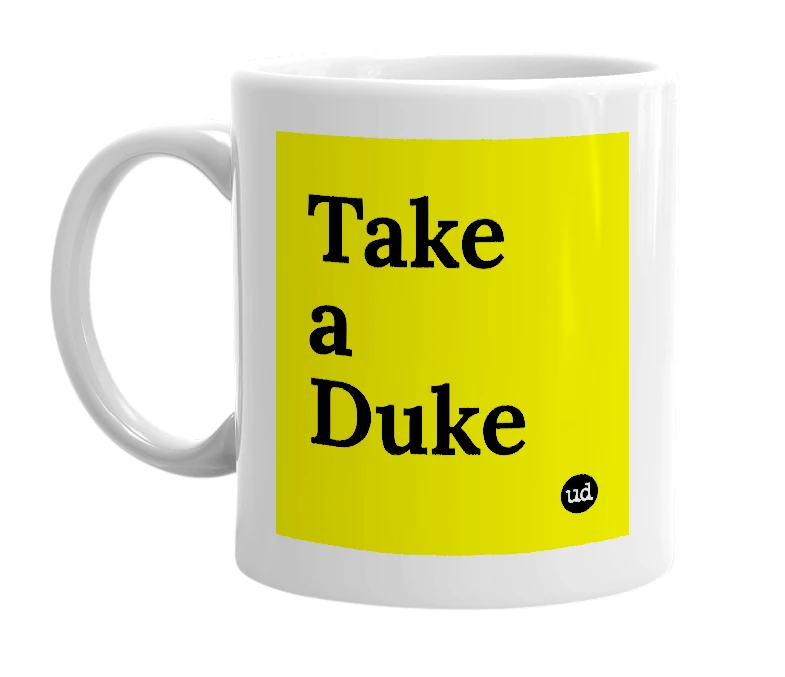 White mug with 'Take a Duke' in bold black letters