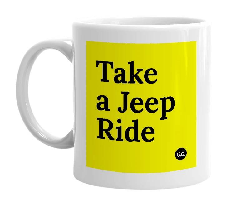 White mug with 'Take a Jeep Ride' in bold black letters