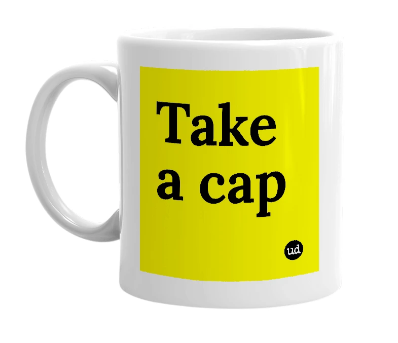 White mug with 'Take a cap' in bold black letters