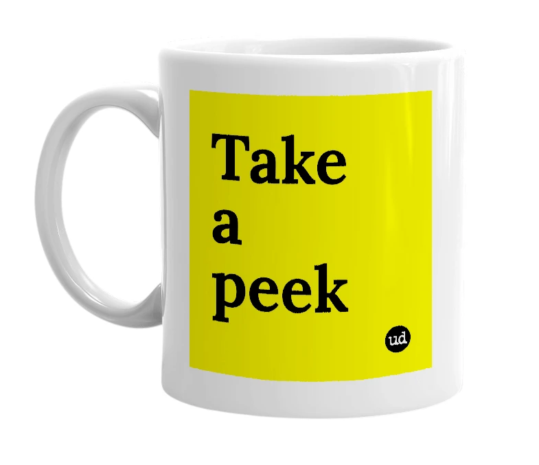White mug with 'Take a peek' in bold black letters