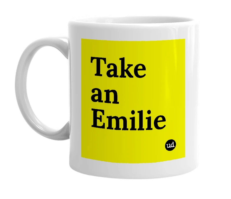 White mug with 'Take an Emilie' in bold black letters