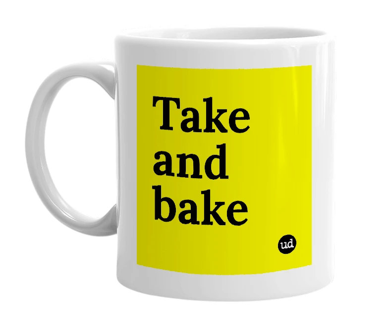 White mug with 'Take and bake' in bold black letters