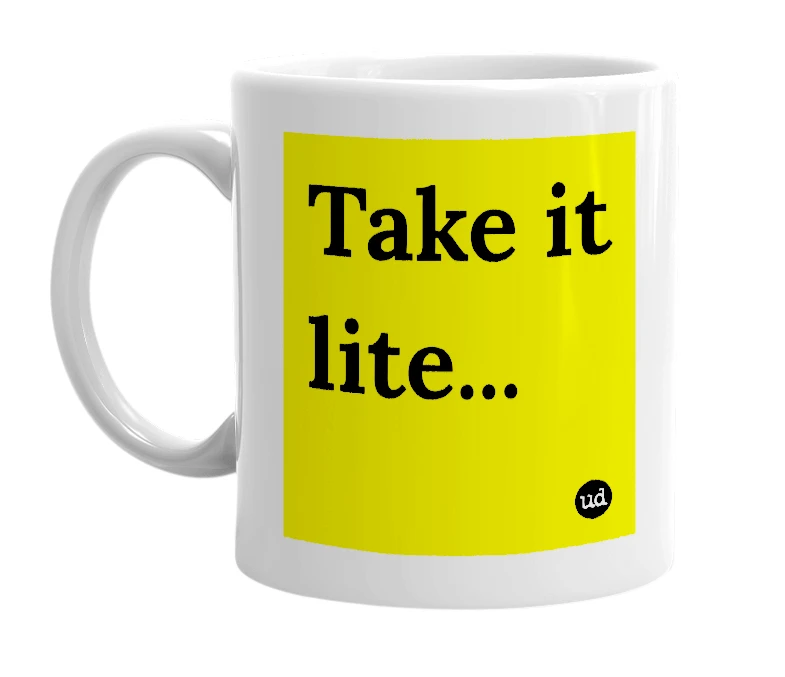 White mug with 'Take it lite...' in bold black letters