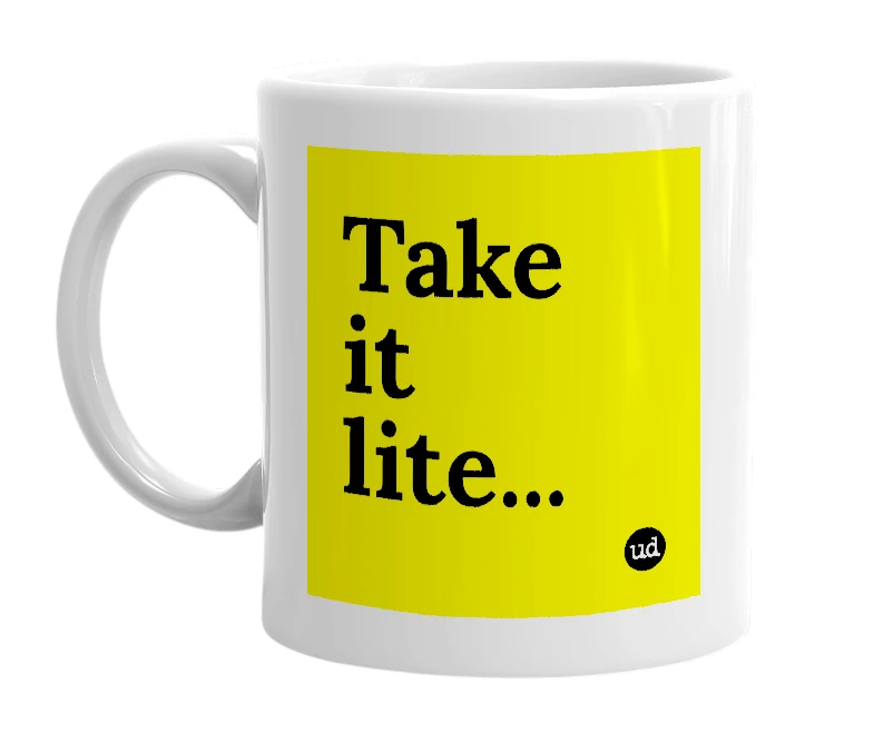 White mug with 'Take it lite...' in bold black letters