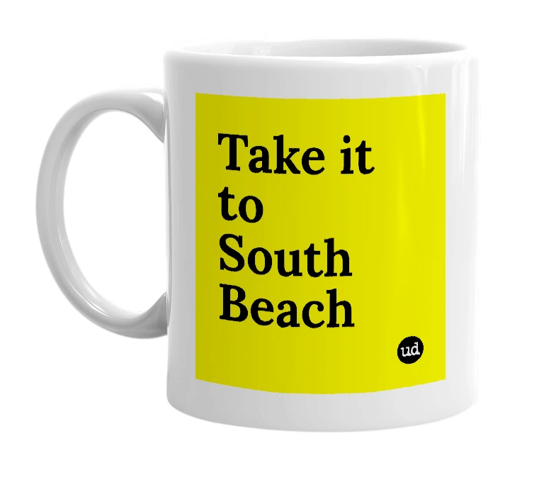 White mug with 'Take it to South Beach' in bold black letters