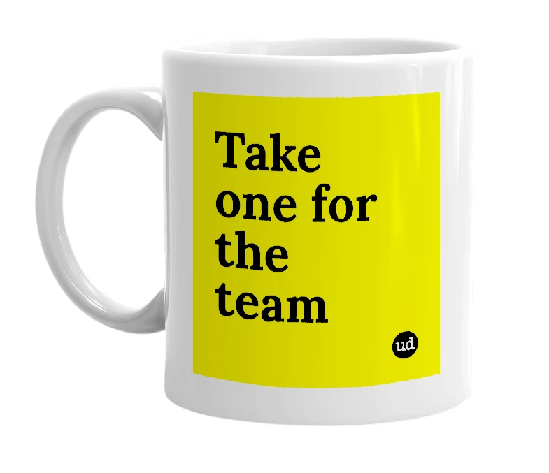 White mug with 'Take one for the team' in bold black letters