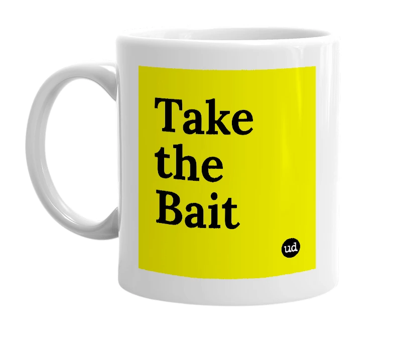 White mug with 'Take the Bait' in bold black letters