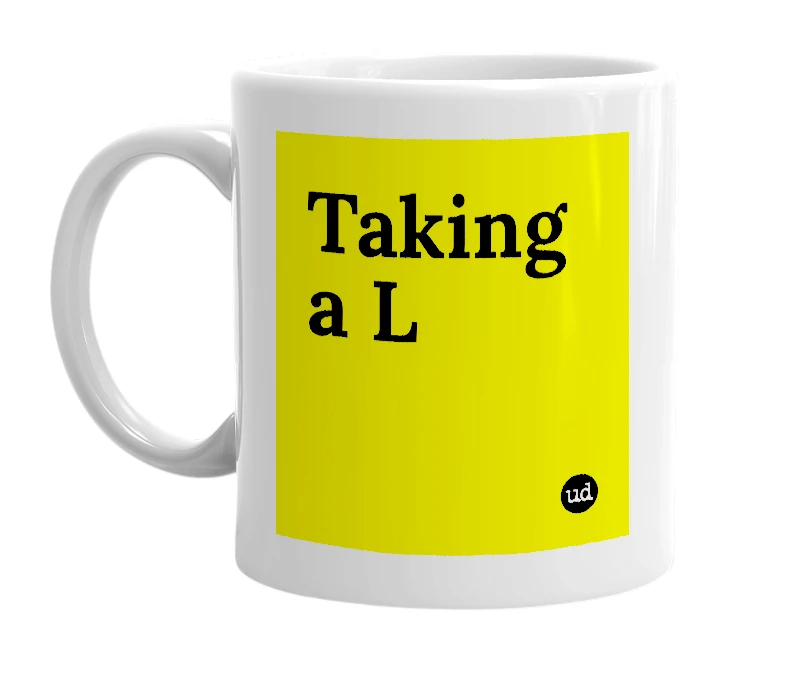 White mug with 'Taking a L' in bold black letters