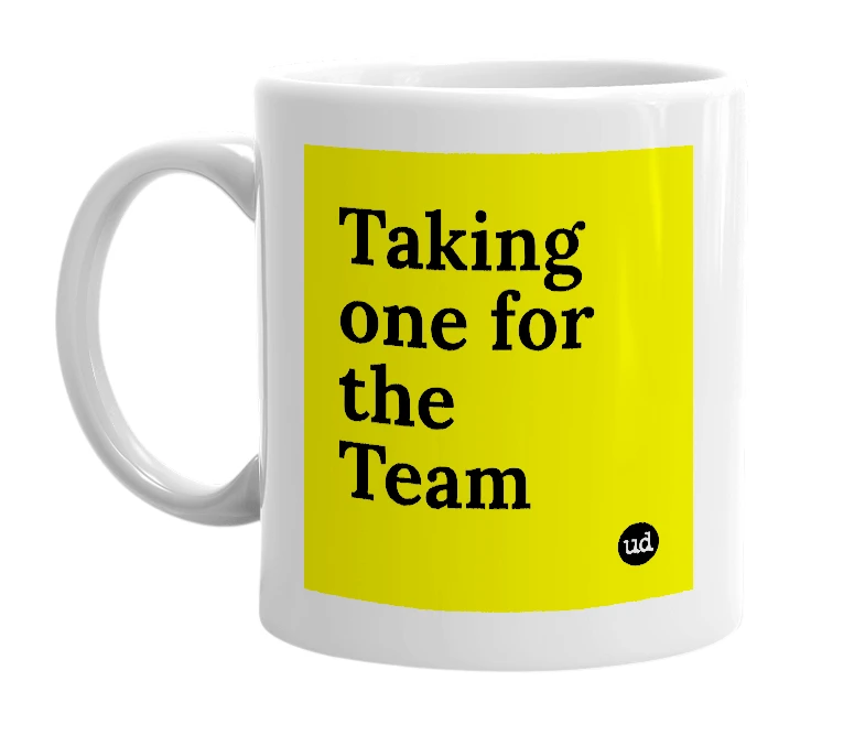 White mug with 'Taking one for the Team' in bold black letters