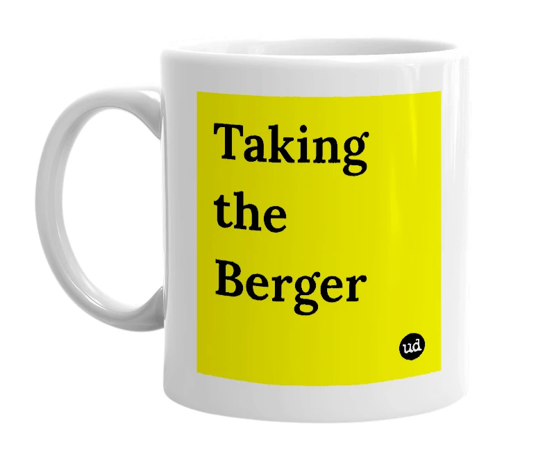 White mug with 'Taking the Berger' in bold black letters