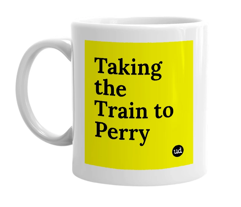 White mug with 'Taking the Train to Perry' in bold black letters