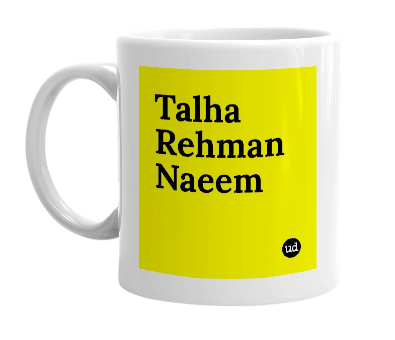 White mug with 'Talha Rehman Naeem' in bold black letters