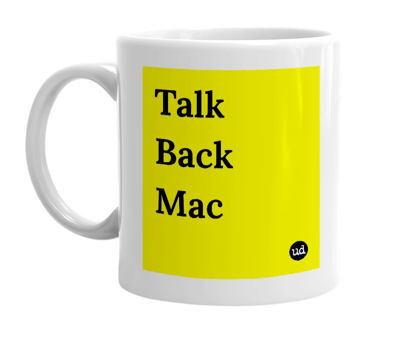 White mug with 'Talk Back Mac' in bold black letters