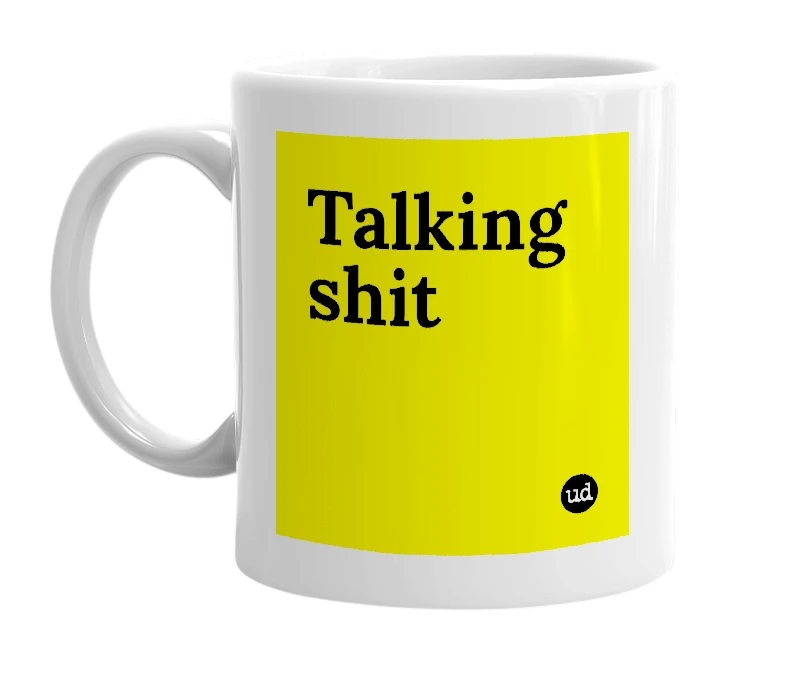 White mug with 'Talking shit' in bold black letters