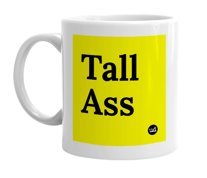 White mug with 'Tall Ass' in bold black letters