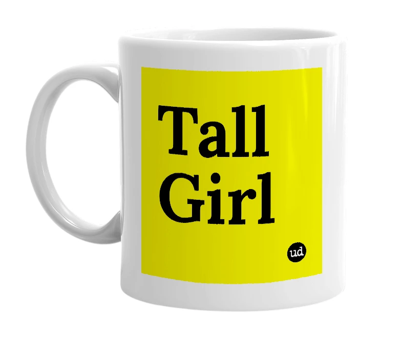 White mug with 'Tall Girl' in bold black letters