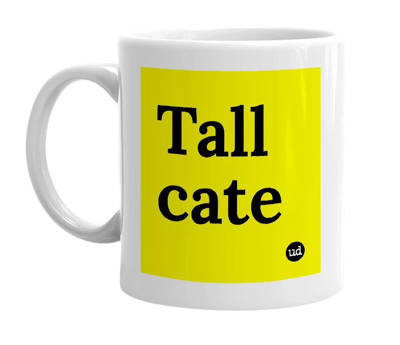 White mug with 'Tall cate' in bold black letters