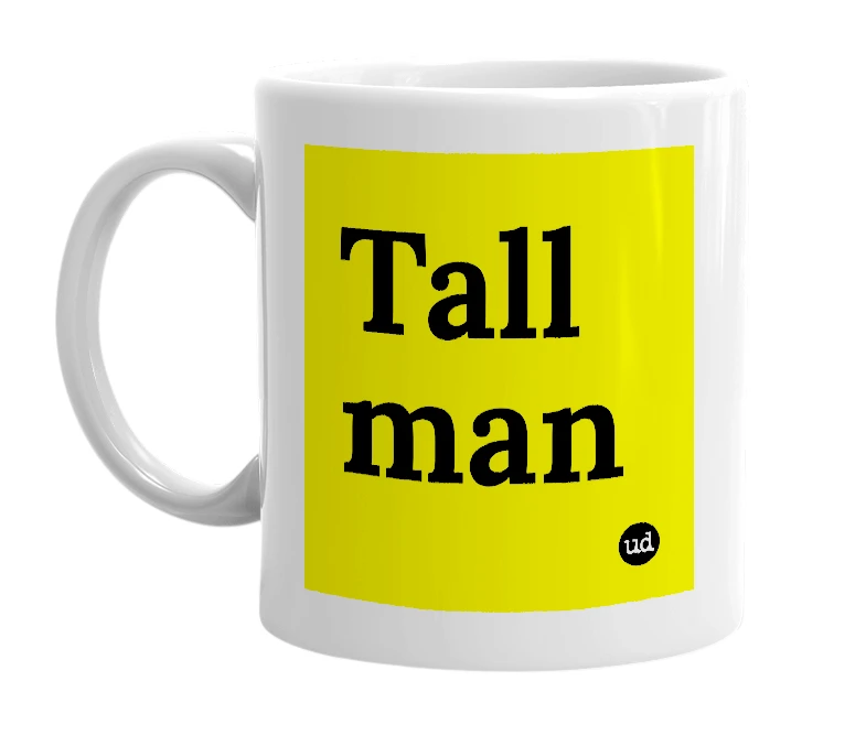 White mug with 'Tall man' in bold black letters