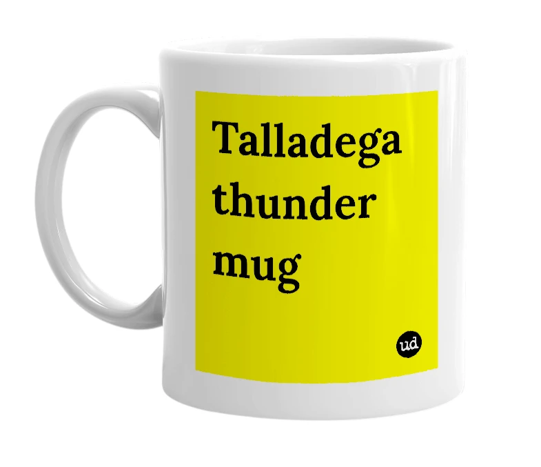 White mug with 'Talladega thunder mug' in bold black letters