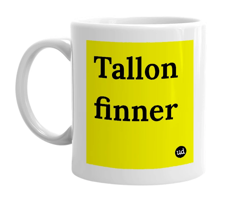White mug with 'Tallon finner' in bold black letters