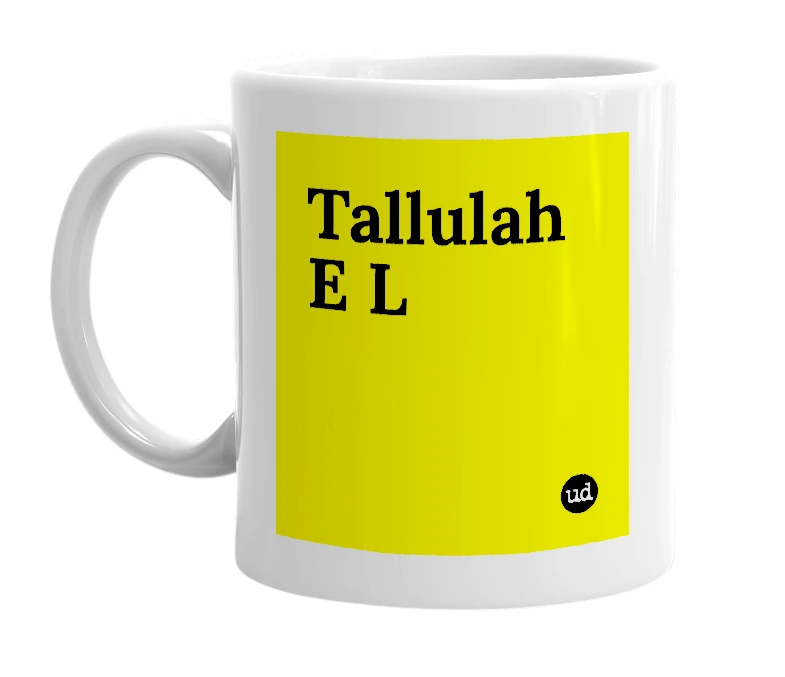 White mug with 'Tallulah E L' in bold black letters