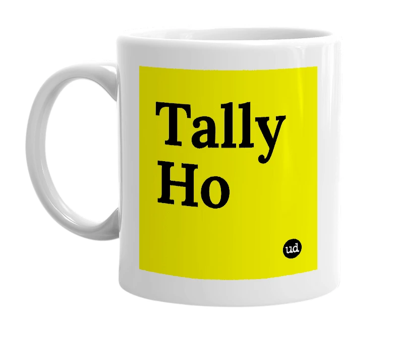 White mug with 'Tally Ho' in bold black letters