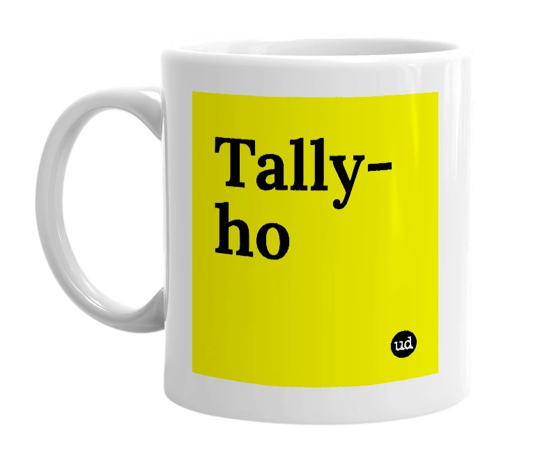 White mug with 'Tally-ho' in bold black letters