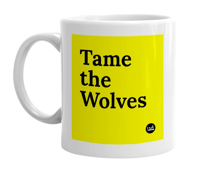 White mug with 'Tame the Wolves' in bold black letters