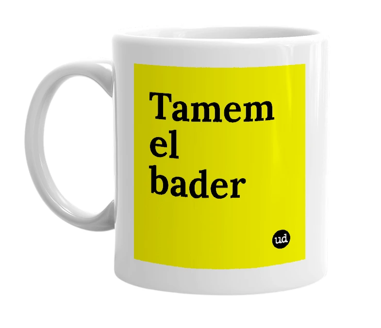 White mug with 'Tamem el bader' in bold black letters