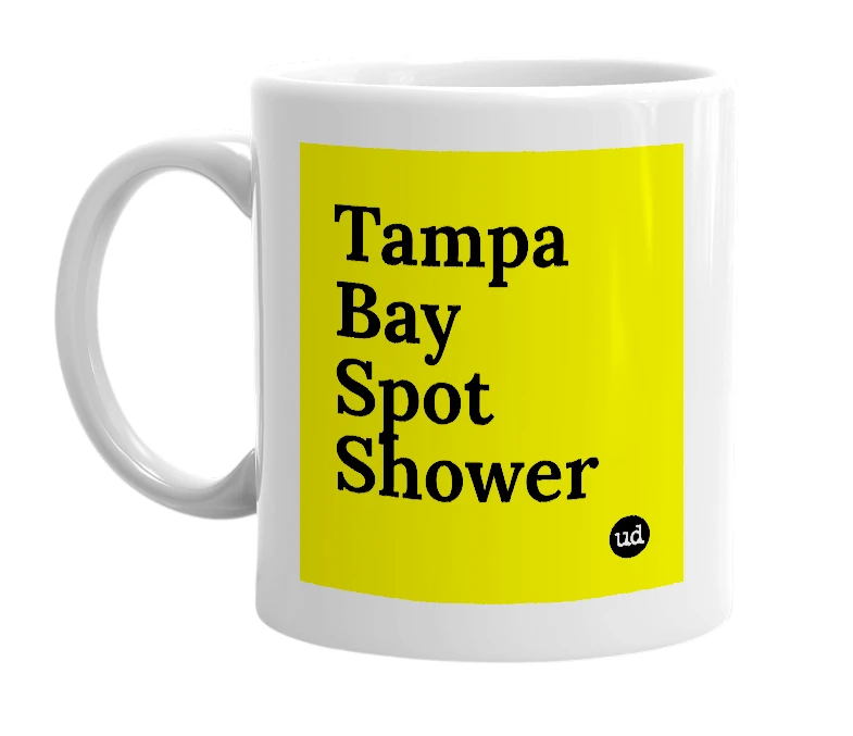 White mug with 'Tampa Bay Spot Shower' in bold black letters