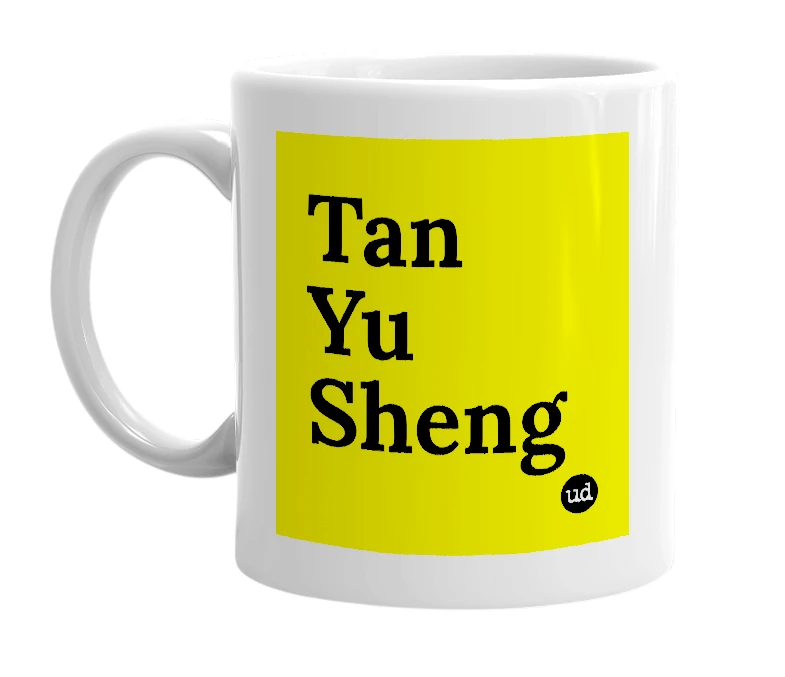White mug with 'Tan Yu Sheng' in bold black letters