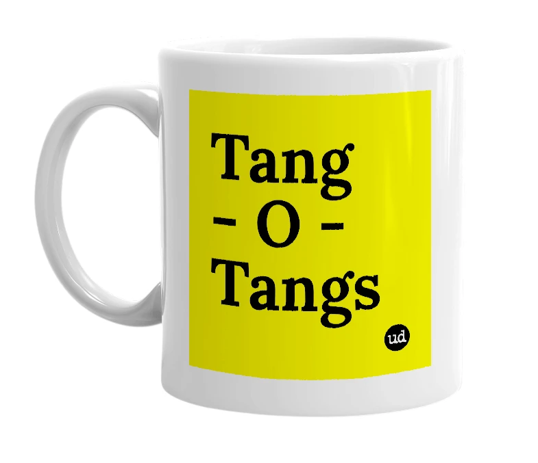 White mug with 'Tang - O - Tangs' in bold black letters