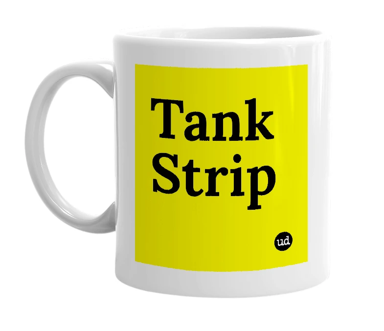 White mug with 'Tank Strip' in bold black letters