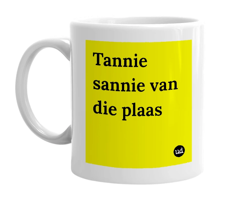 White mug with 'Tannie sannie van die plaas' in bold black letters