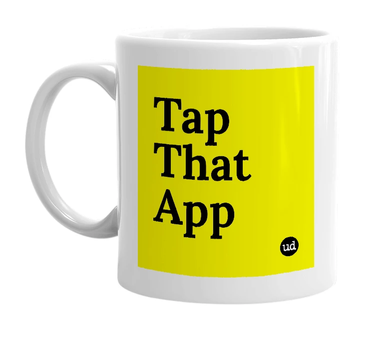White mug with 'Tap That App' in bold black letters