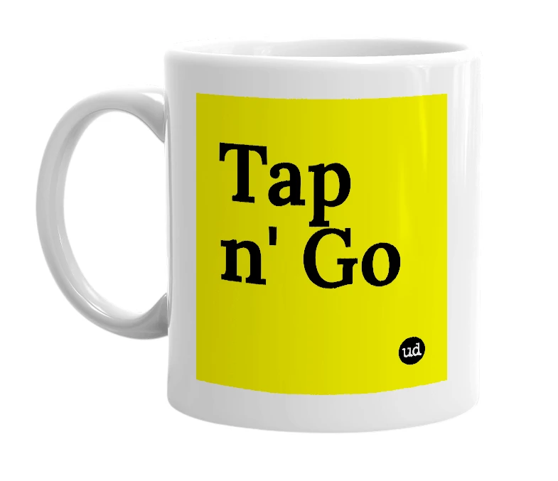 White mug with 'Tap n' Go' in bold black letters