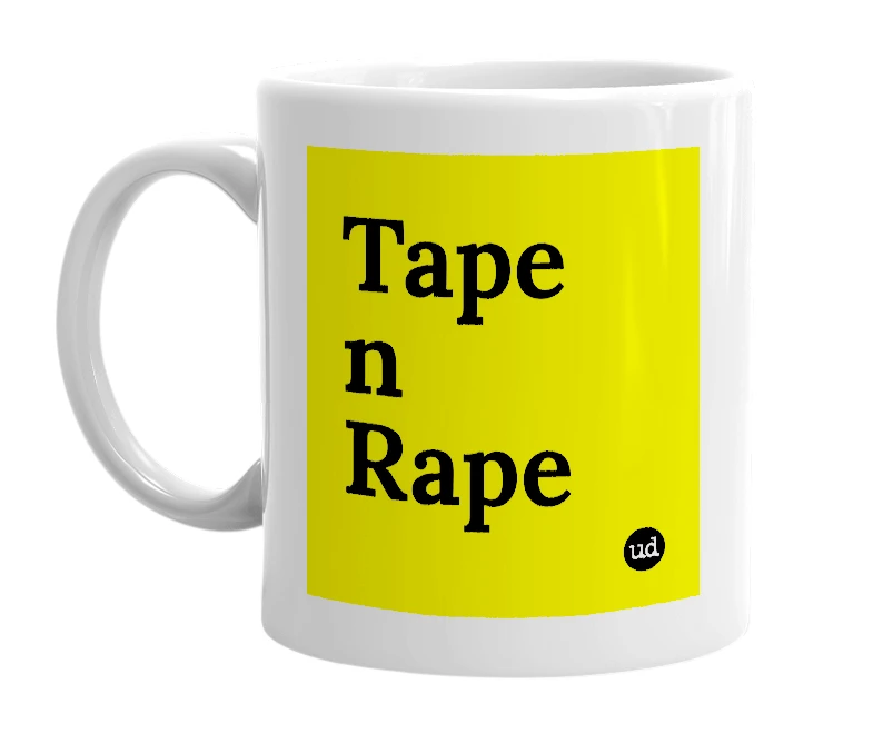 White mug with 'Tape n Rape' in bold black letters