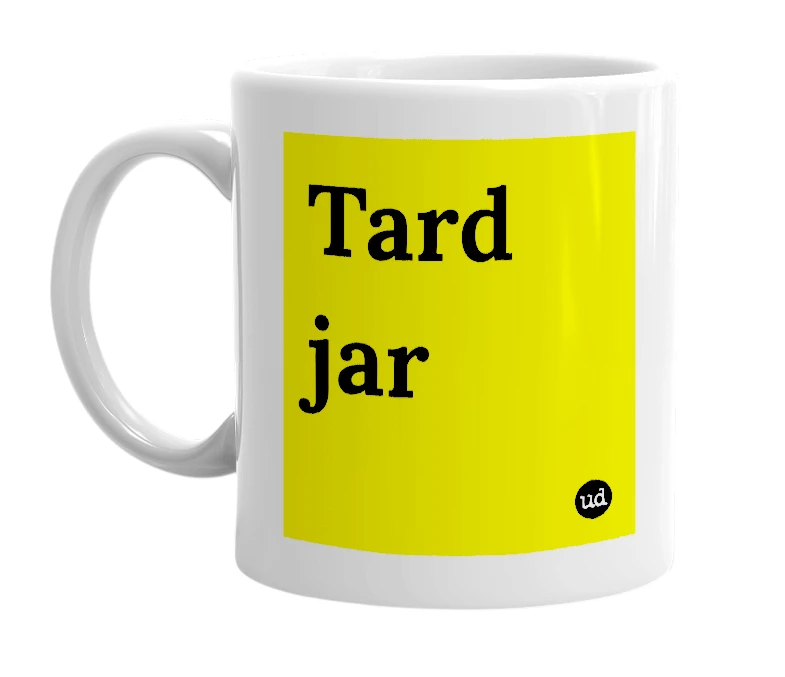 White mug with 'Tard jar' in bold black letters