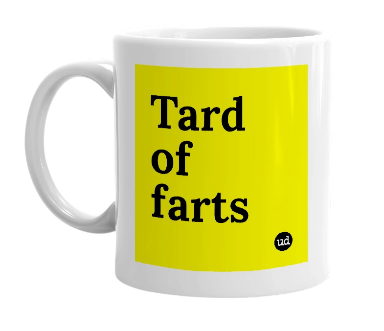 White mug with 'Tard of farts' in bold black letters