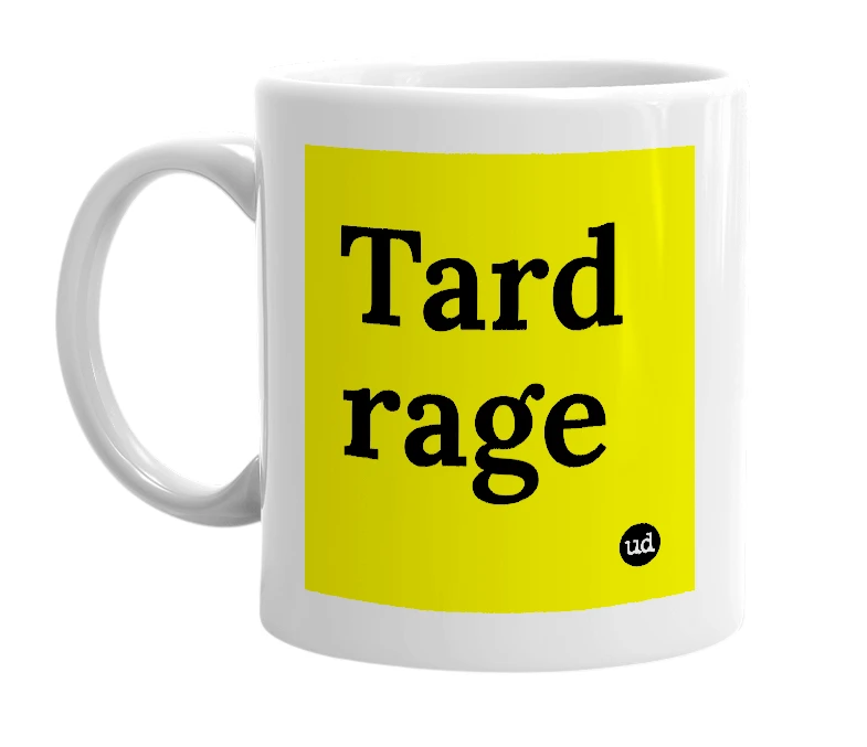 White mug with 'Tard rage' in bold black letters