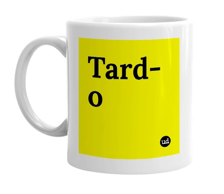 White mug with 'Tard-o' in bold black letters