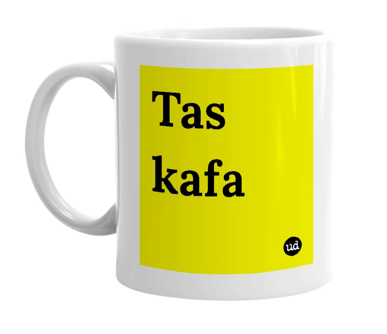White mug with 'Tas kafa' in bold black letters