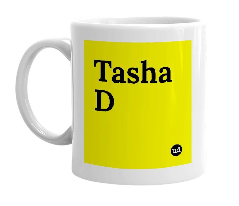 White mug with 'Tasha D' in bold black letters