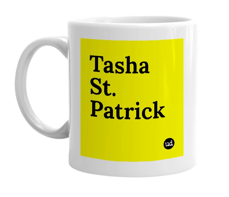 White mug with 'Tasha St. Patrick' in bold black letters