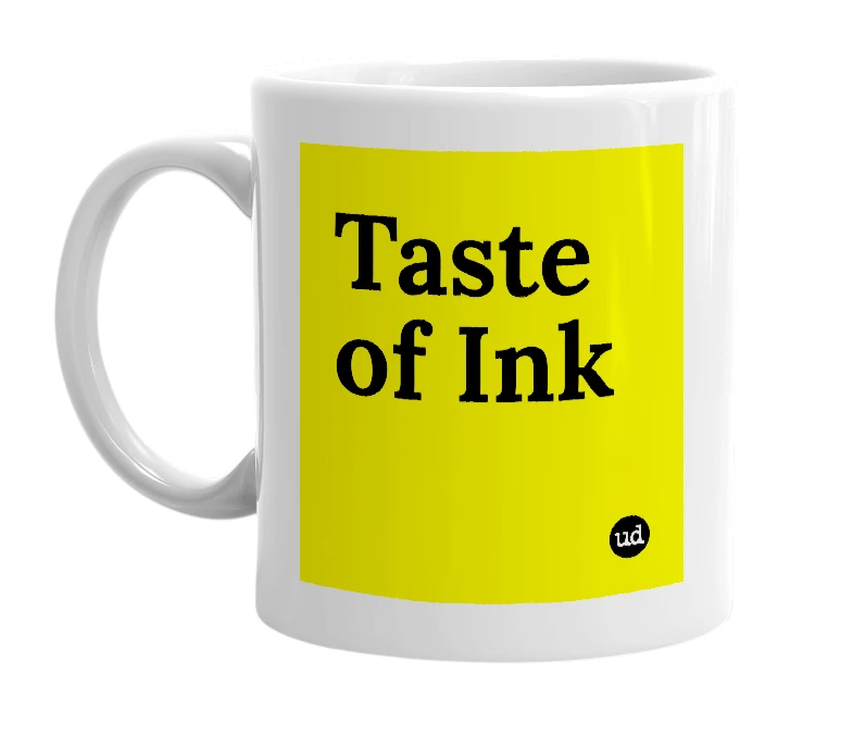 White mug with 'Taste of Ink' in bold black letters